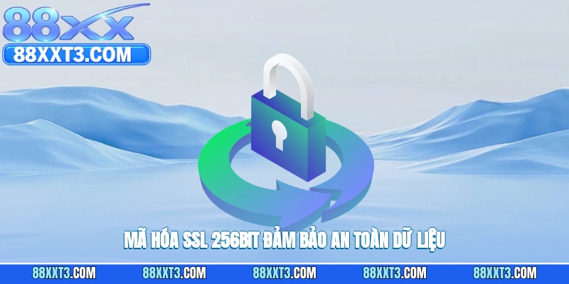 Áp dụng công nghệ mã hóa SSL 256-bit để giữ an toàn cho dữ liệu